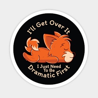 I Just Need To Be Dramatic Lazy Fox Gift Magnet